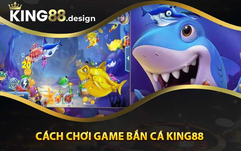 Cách chơi Game Bắn Cá King88